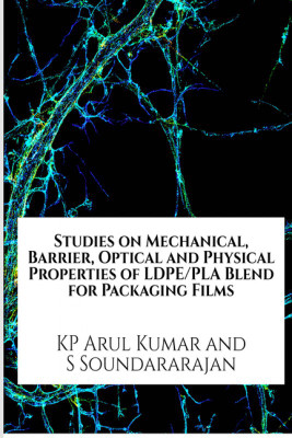 Studies on the mechanical, barrier, optical, and characterization of photo- biodegradable LDPE-PLA blend with nanoclay for packaging film application(English, Paperback, KP Arul Kumar , S Soundararajan)