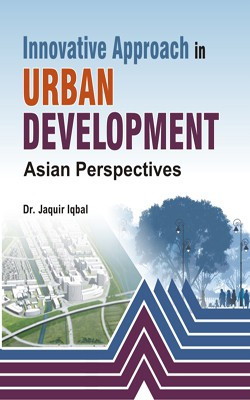 Innovative Approach in Urban Development Asian Perspectives(English, Hardcover, Dr. Jaquir Iqbal)