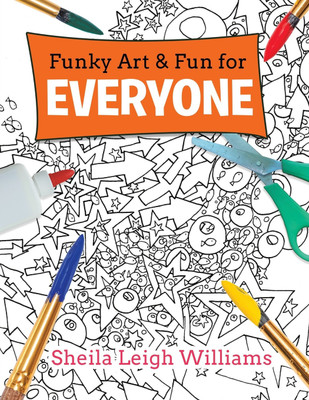 Funky Art & Fun for Everyone(English, Paperback, Williams Sheila Leigh)