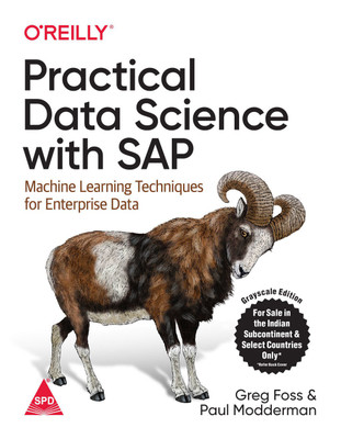 Practical Data Science with SAP: Machine Learning Techniques for Enterprise Data(English, Paperback, Greg Foss, Paul Modderman)