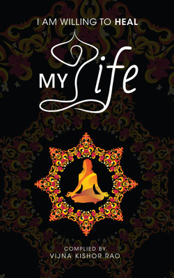 I AM WILLING TO HEAL MY LIFE(English, Paperback, VIJNA KISHOR RAO)