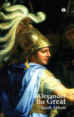 Alexander the Great(English, Paperback, Jacob Abbott)