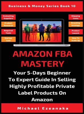 Amazon FBA Mastery(English, Hardcover, Ezeanaka Michael)