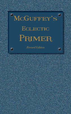 McGuffey Eclectic Primer(English, Hardcover, McGuffey William Holmes)