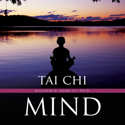 Tai Chi Mind(English, Paperback, Koar William H III PH D)