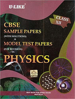 CBSE U-Like Sample Paper (With Solutions) & Model Test Papers (For Revision) in Physics for Class 12 for 2020 Examination(English, Paperback, U LIKE)