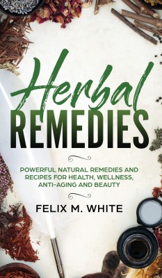 Herbal Remedies(English, Hardcover, White Felix M)