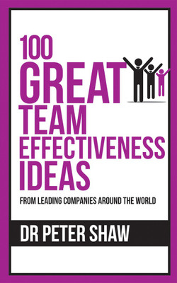 100 Great Team Effectivness Ideas(English, Paperback, Shaw Peter)