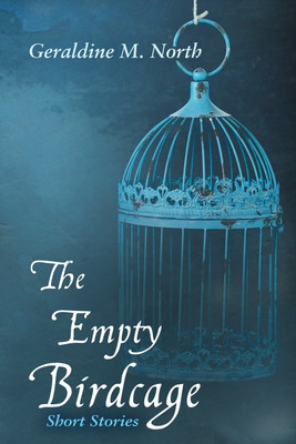 The Empty Bird Cage(English, Paperback, North Geraldine M)