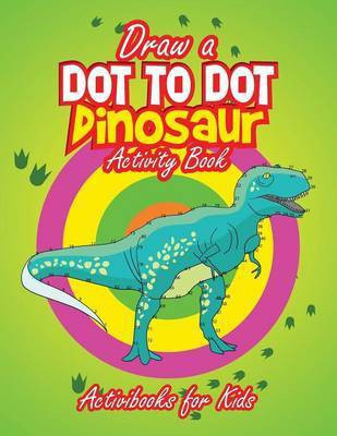 Draw a Dot to Dot Dinosaur(English, Paperback, For Kids Activibooks)