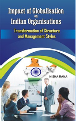 Impact of Globalisation in Indian Organisations: Transformation of Structure and Management Styles(English, Hardcover, Nisha Rana)