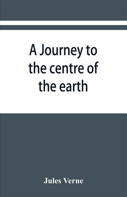 A journey to the centre of the earth(English, Paperback, Verne Jules)