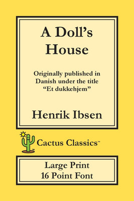 A Doll's House (Cactus Classics Large Print)(English, Paperback, Ibsen Henrik)