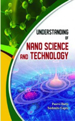 Understanding of Nano Science and Technology(English, Hardcover, S. Gupta, Poorvi Dutta)