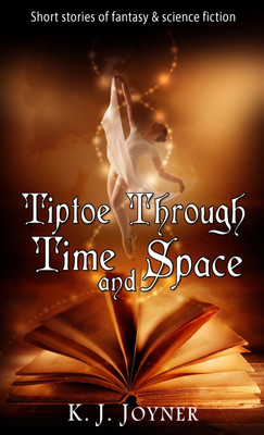 Tiptoe Through Time and Space(English, Paperback, Joyner K J)