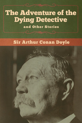 The Adventure of the Dying Detective and Other Stories(English, Paperback, Doyle Arthur Conan Sir)