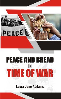 Peace and Bread in Time of War(English, Hardcover, Laura Jane Addams)