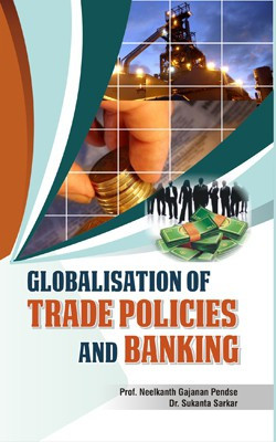 Globalisation of Trade Policies and Banking(English, Hardcover, Dr. Sukanta Sarkar, Prof. N. G. Pendse)
