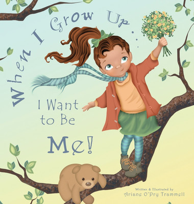 When I Grow Up... I Want to Be Me!(English, Hardcover, Trammell Ariane)