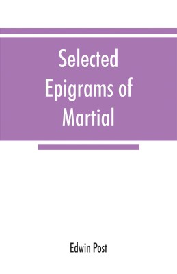 Selected epigrams of Martial(English, Paperback, Post Edwin)