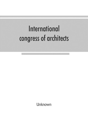 International congress of architects. Seventh session, held in London, 16-21 July, 1906, under the auspices of the Royal institute of British architects. Transactions(English, Paperback, unknown)