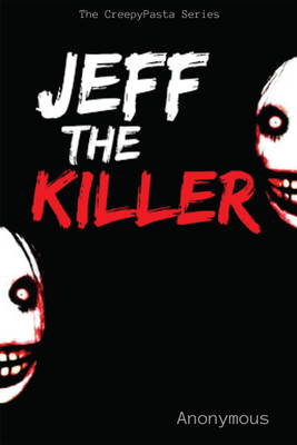 Jeff the Killer(English, Paperback, Anonymous)