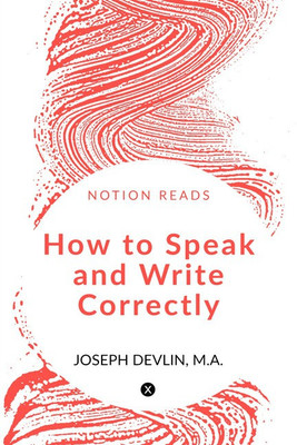 How to Speak and Write Correctly(English, Paperback, JOSEPH DEVLIN)