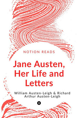 Jane Austen, Her Life and Letters(English, Paperback, William Austen-Leigh, amp, Richard Arthur Austen-Leigh)