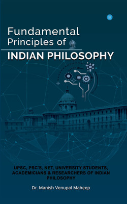 The Fundamental principles of Indian philosophy(English, Paperback, Maheep Dr. Manish Venupal)