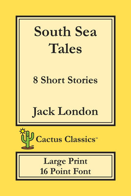 South Sea Tales (Cactus Classics Large Print)(English, Paperback, London Jack)