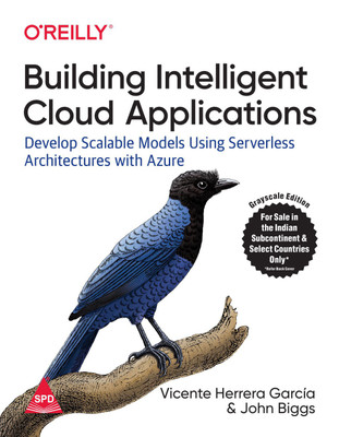 Building Intelligent Cloud Applications: Develop Scalable Models Using Serverless Architectures with Azure(English, Paperback, John Biggs, Vicente Herrera García, Jose Luis Calvo Salanova) Building Intelligent Cloud Applications: Develop Scalable Models Using Serverless Architectures with Azure(English, Paperback, John Biggs, Vicente Herrera García, Jose Luis Calvo Salanova)