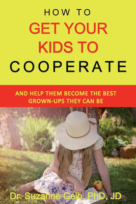 How To Get Your Kids To Cooperate(English, Paperback, Gelb Jd Suzanne Dr PhD)