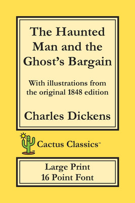 The Haunted Man and the Ghost's Bargain (Cactus Classics Large Print)(English, Paperback, Dickens Charles)