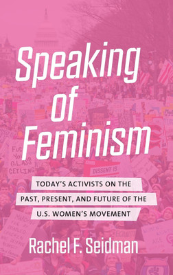 Speaking of Feminism(English, Hardcover, Seidman Rachel F.)
