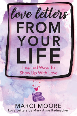 Love Letters From Your Life(English, Paperback, Moore Marci S)