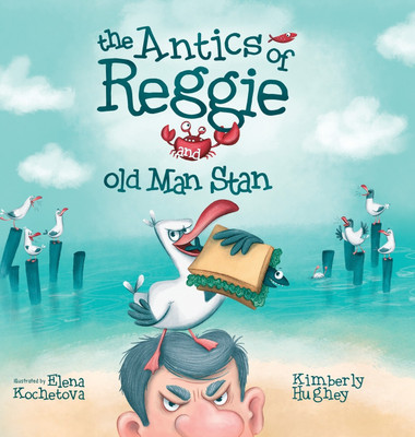 The Antics of Reggie and Old Man Stan(English, Hardcover, Hughey Kimberly)