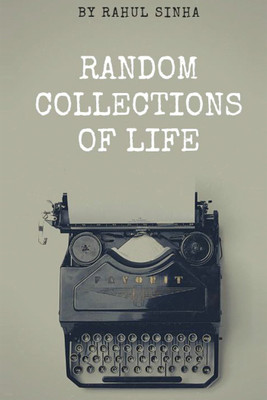 Random collections of life(English, Paperback, Rahul sinha)