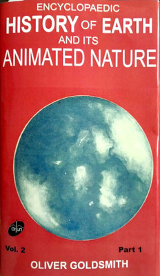 Encyclopaedic History of Earth & Its Animated Nature 2019 Edition(English, Hardcover, Oliver Goldsmith)