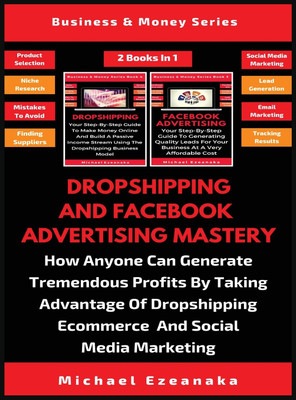 Dropshipping And Facebook Advertising Mastery (2 Books In 1)(English, Hardcover, Ezeanaka Michael)