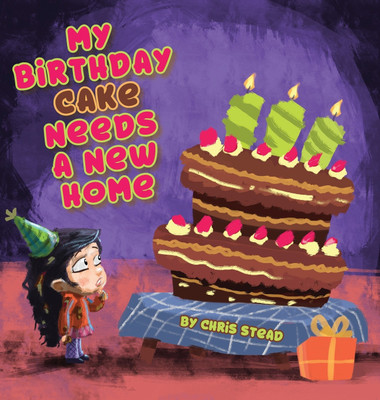 My Birthday Cake Needs A New Home(English, Hardcover, Stead Chris)
