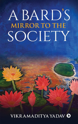 A Bard's Mirror to the Society(English, Paperback, Vikramaditya Yadav)