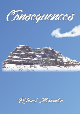 Consequences(English, Paperback, Alexander Richard)