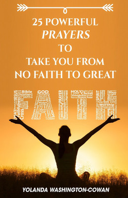 25 Prayers to Take you from No Faith to Great Faith(English, Paperback, Washington-Cowan Yolanda)