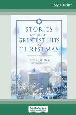 Stories Behind the Greatest Hits of Christmas (16pt Large Print Edition)(English, Paperback, Collins Ace)