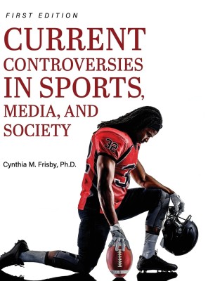 Current Controversies in Sports, Media, and Society(English, Hardcover, Frisby Cynthia M)