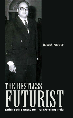The Restless Futurist: Seth’s Quest for Transforming India(English, Hardcover, Rakesh Kapoor)