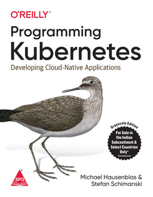 Programming Kubernetes: Developing Cloud-Native Applications(English, Paperback, Michael Hausenblas, Stefan Schimanski)