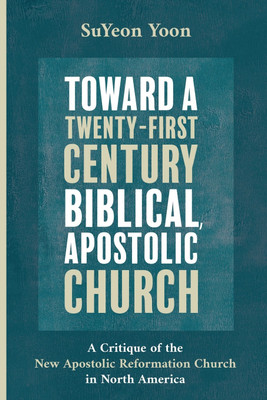 Toward a Twenty-First Century Biblical, Apostolic Church(English, Paperback, Yoon Suyeon)
