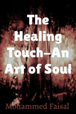 The Healing Touch- An Art of soul(English, Paperback, Mohammed Faisal)