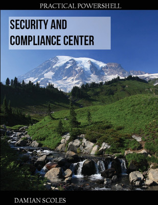 Practical PowerShell Security and Compliance Center(English, Paperback, Scoles Damian)